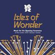 Isles of Wonder - Music for the Opening Ceremony of the London 2012 Olympic Games